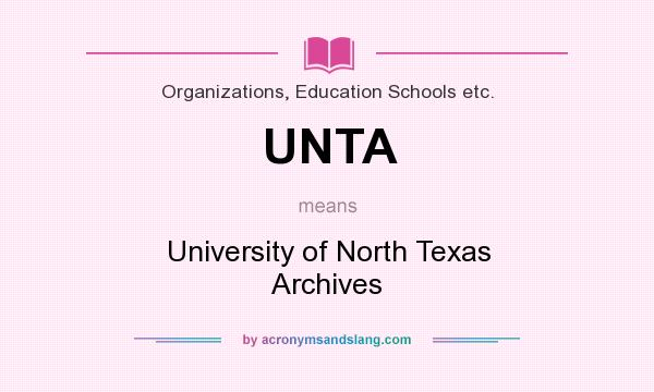What does UNTA mean? It stands for University of North Texas Archives