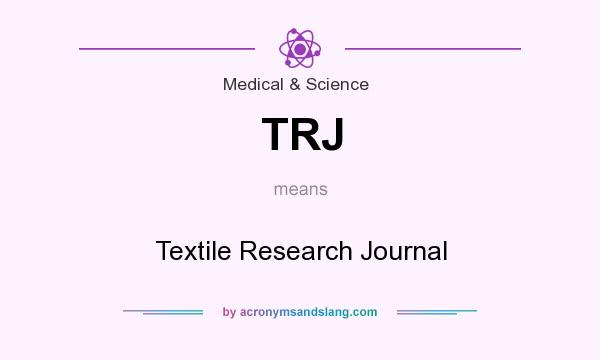What does TRJ mean? It stands for Textile Research Journal