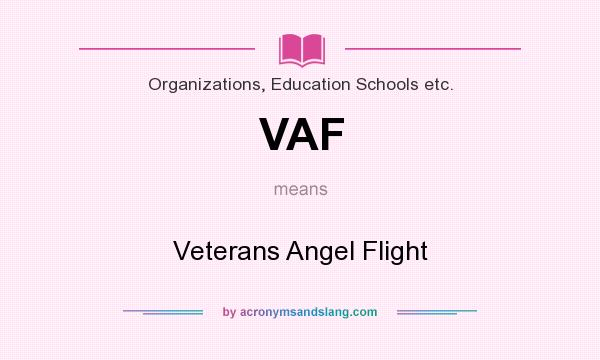 What does VAF mean? It stands for Veterans Angel Flight