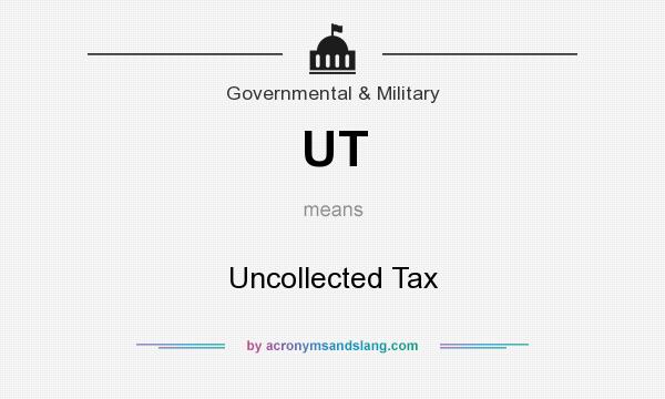 What does UT mean? It stands for Uncollected Tax