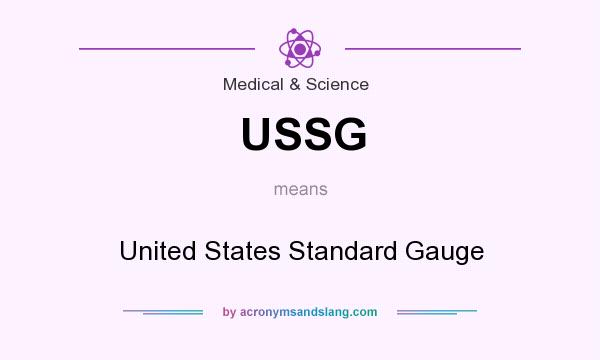 What does USSG mean? It stands for United States Standard Gauge