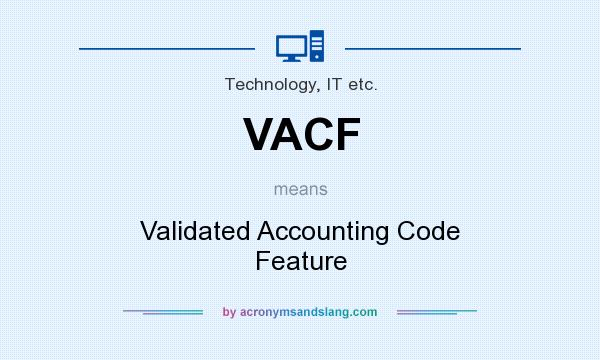 What does VACF mean? It stands for Validated Accounting Code Feature