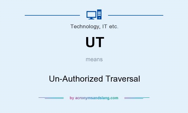 What does UT mean? It stands for Un-Authorized Traversal