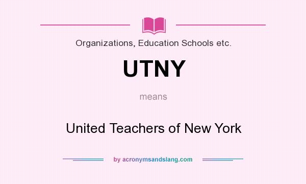 What does UTNY mean? It stands for United Teachers of New York
