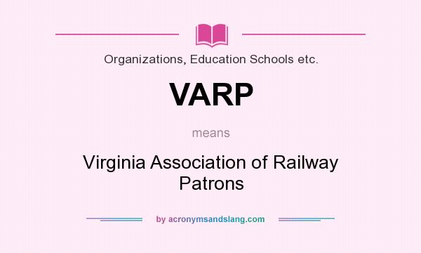 What does VARP mean? It stands for Virginia Association of Railway Patrons