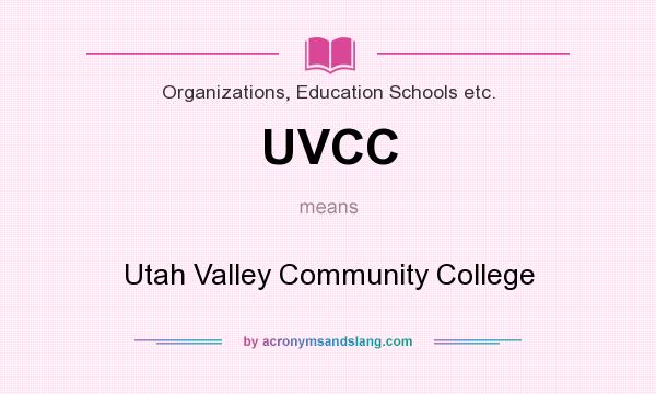 What does UVCC mean? It stands for Utah Valley Community College