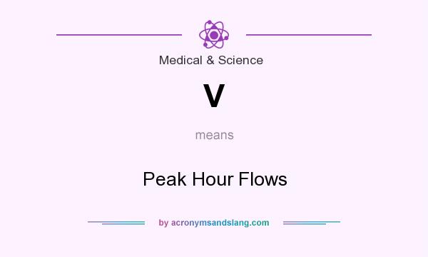 What does V mean? It stands for Peak Hour Flows