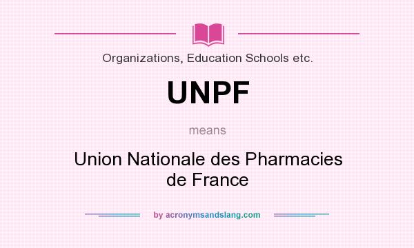 What does UNPF mean? It stands for Union Nationale des Pharmacies de France