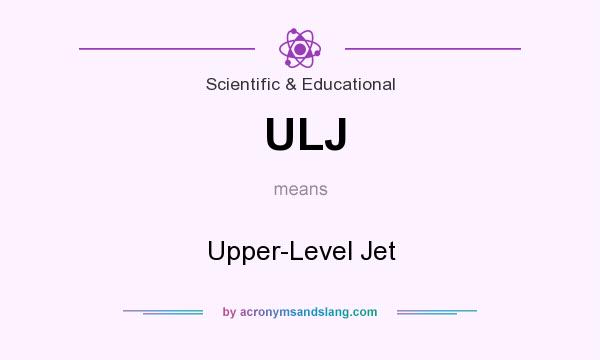 What does ULJ mean? It stands for Upper-Level Jet