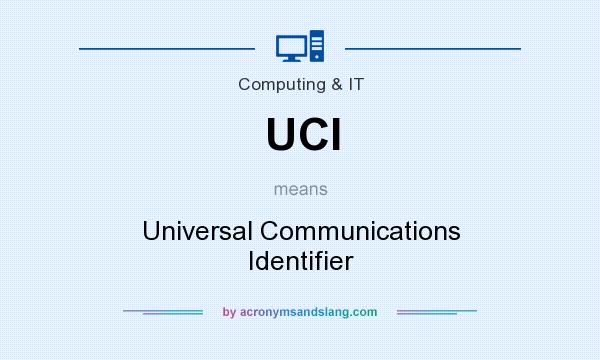 What does UCI mean? It stands for Universal Communications Identifier