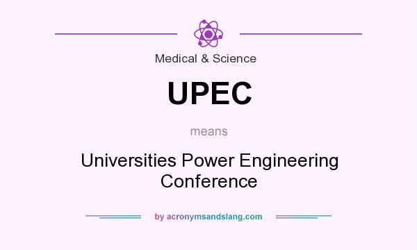 What does UPEC mean? It stands for Universities Power Engineering Conference