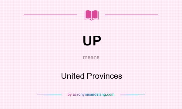 What does UP mean? It stands for United Provinces