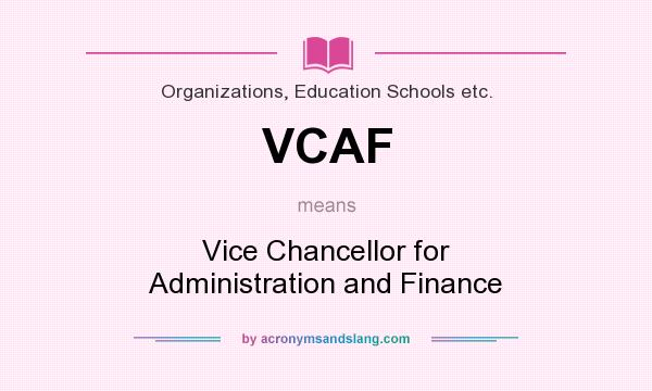 What does VCAF mean? It stands for Vice Chancellor for Administration and Finance