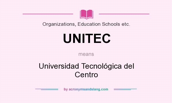 What does UNITEC mean? It stands for Universidad Tecnológica del Centro