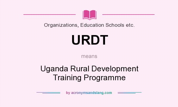 What does URDT mean? It stands for Uganda Rural Development Training Programme