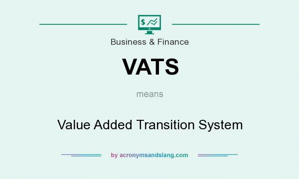 What does VATS mean? It stands for Value Added Transition System