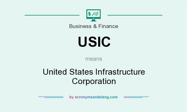 What does USIC mean? It stands for United States Infrastructure Corporation