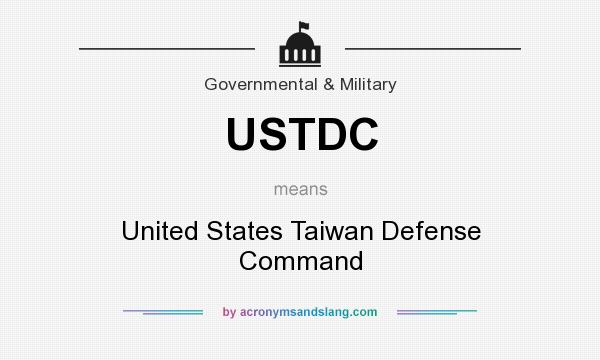 What does USTDC mean? It stands for United States Taiwan Defense Command