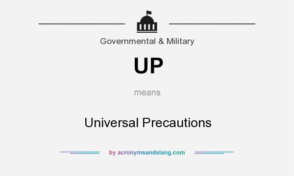 What does UP mean? It stands for Universal Precautions