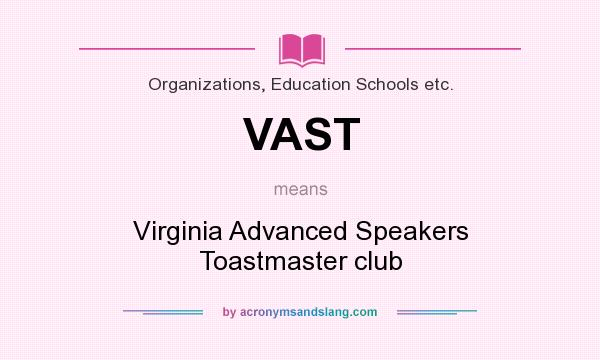 What does VAST mean? It stands for Virginia Advanced Speakers Toastmaster club