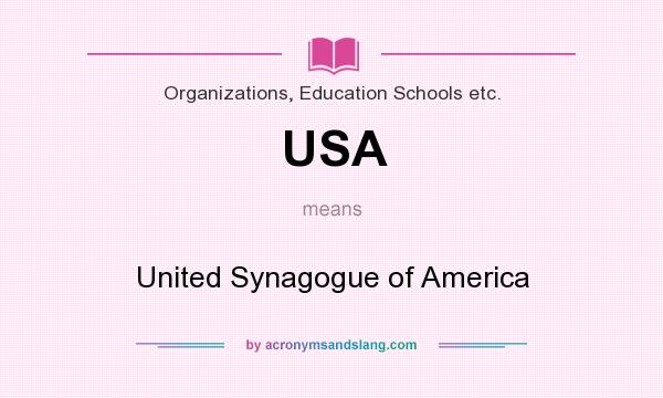 What does USA mean? It stands for United Synagogue of America