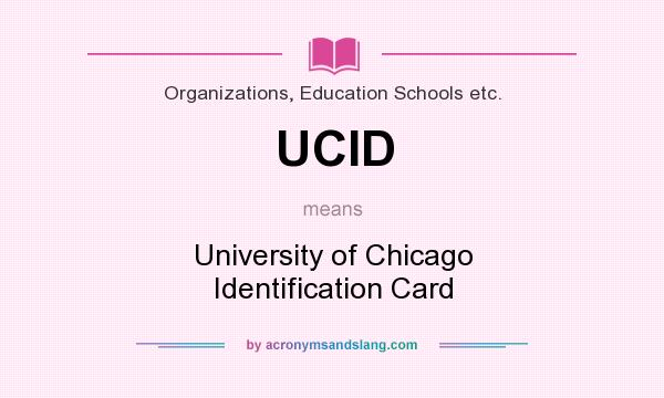 What does UCID mean? It stands for University of Chicago Identification Card