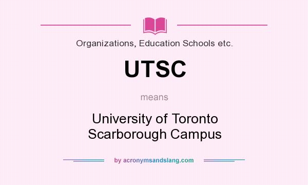 What does UTSC mean? It stands for University of Toronto Scarborough Campus