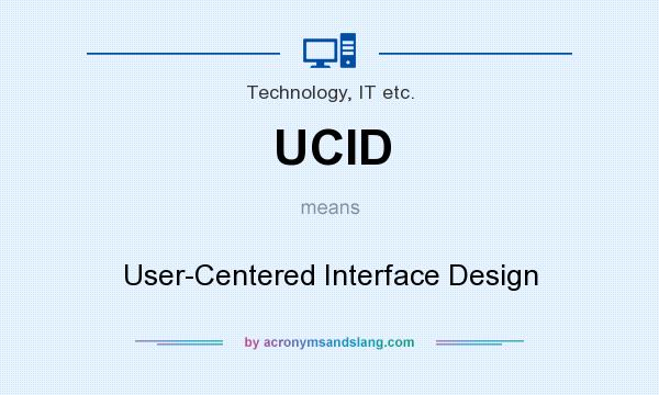 What does UCID mean? It stands for User-Centered Interface Design