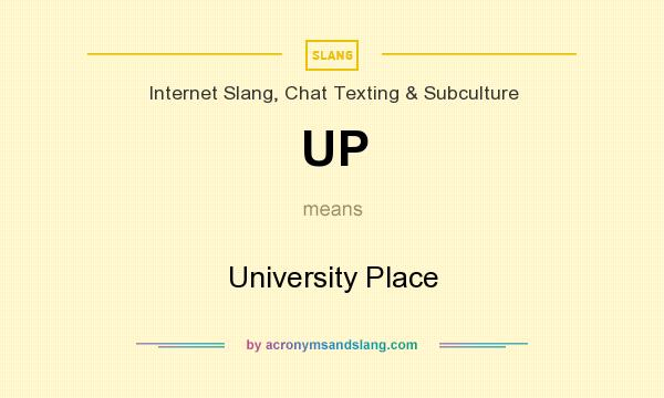 What does UP mean? It stands for University Place