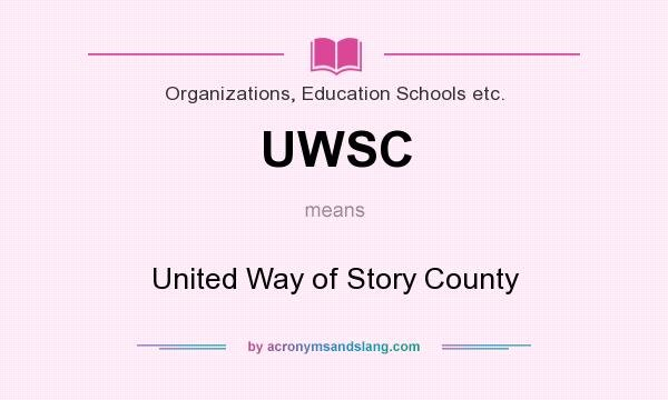 What does UWSC mean? It stands for United Way of Story County