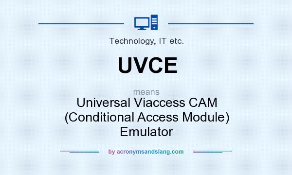 What does UVCE mean? It stands for Universal Viaccess CAM (Conditional Access Module) Emulator