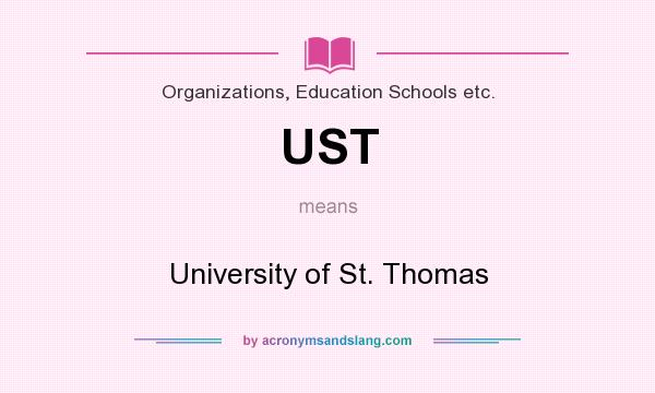 What does UST mean? It stands for University of St. Thomas