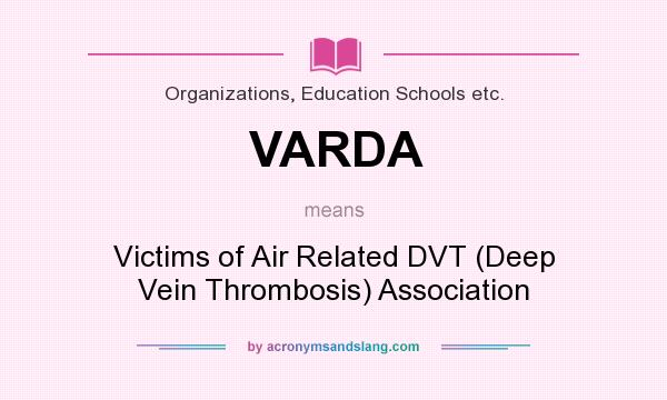 What does VARDA mean? It stands for Victims of Air Related DVT (Deep Vein Thrombosis) Association