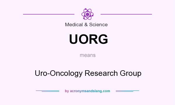 What does UORG mean? It stands for Uro-Oncology Research Group