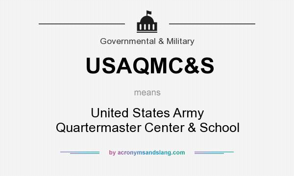What does USAQMC&S mean? It stands for United States Army Quartermaster Center & School