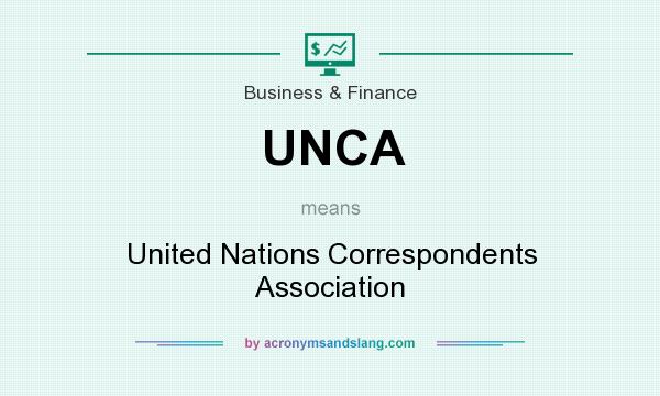What does UNCA mean? It stands for United Nations Correspondents Association