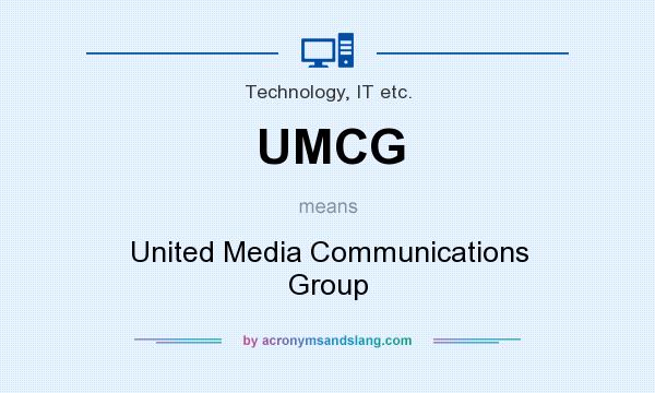What does UMCG mean? It stands for United Media Communications Group