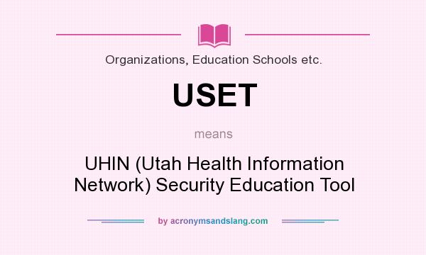 What does USET mean? It stands for UHIN (Utah Health Information Network) Security Education Tool