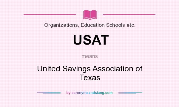 What does USAT mean? It stands for United Savings Association of Texas