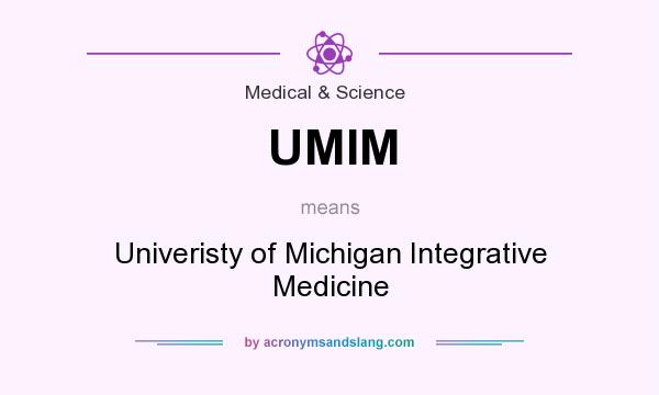 What does UMIM mean? It stands for Univeristy of Michigan Integrative Medicine