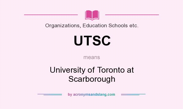 What does UTSC mean? It stands for University of Toronto at Scarborough