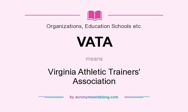 What does VATA mean? It stands for Virginia Athletic Trainers` Association