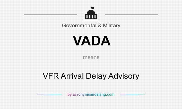 What does VADA mean? It stands for VFR Arrival Delay Advisory