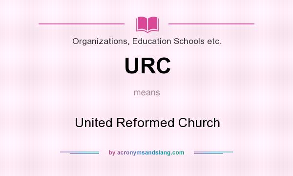 What does URC mean? It stands for United Reformed Church