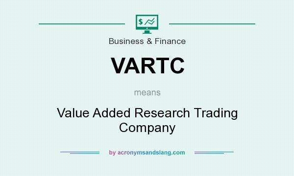 What does VARTC mean? It stands for Value Added Research Trading Company