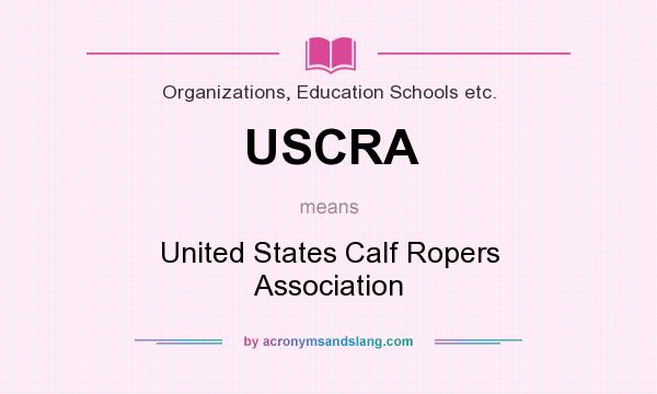What does USCRA mean? It stands for United States Calf Ropers Association