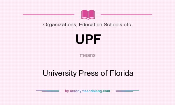 What does UPF mean? It stands for University Press of Florida