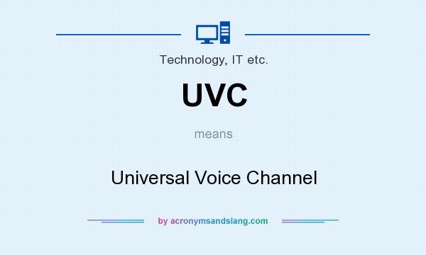What does UVC mean? It stands for Universal Voice Channel