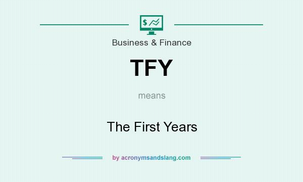 What does TFY mean? It stands for The First Years