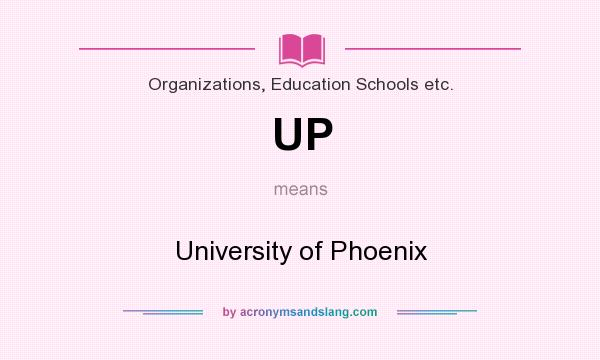 What does UP mean? It stands for University of Phoenix